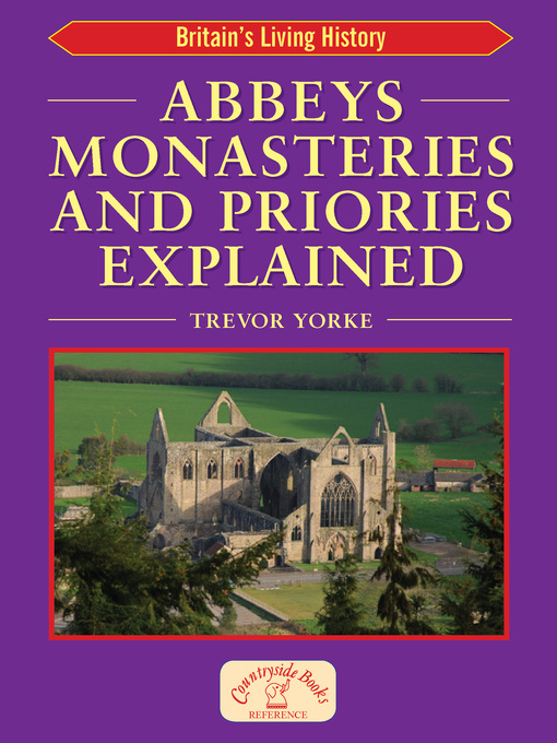 Title details for Abbeys Monasteries and Priories Explained by Trevor Yorke - Available